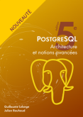 PostgreSQL - Architecture et notions avanc&eacute;es
